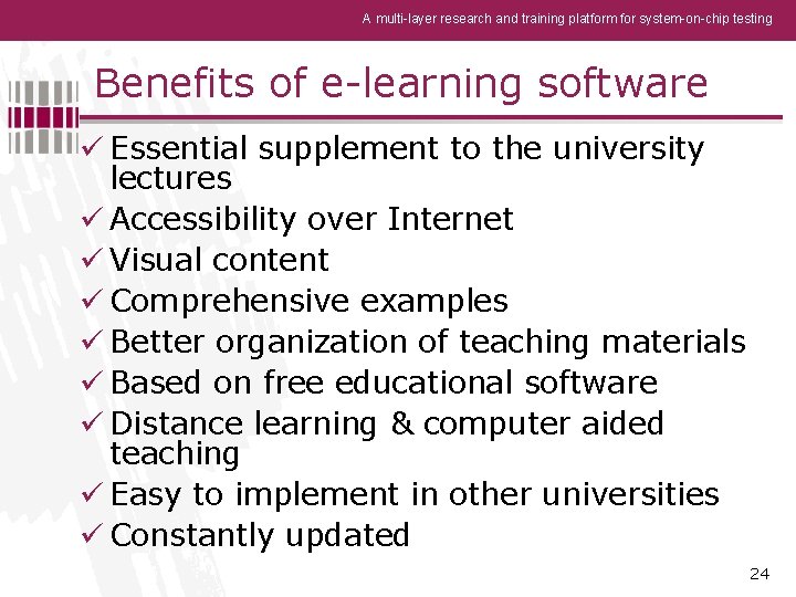 A multi-layer research and training platform for system-on-chip testing Benefits of e-learning software ü