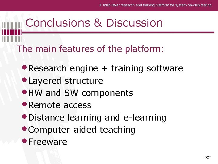 A multi-layer research and training platform for system-on-chip testing Conclusions & Discussion The main