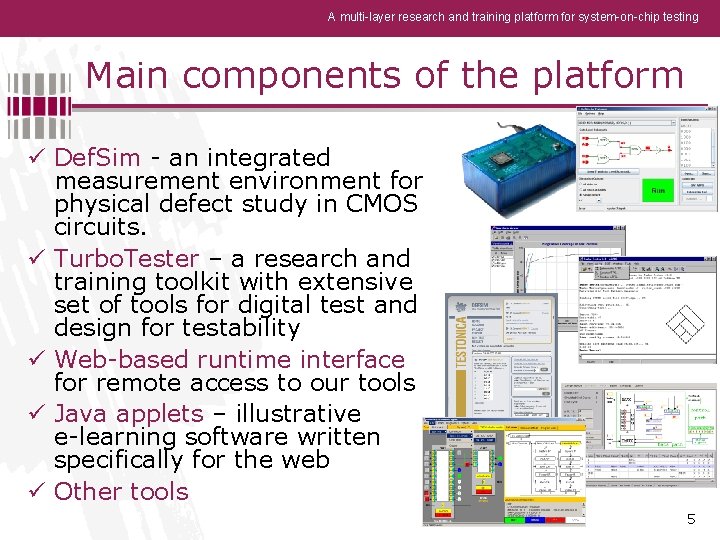 A multi-layer research and training platform for system-on-chip testing Main components of the platform