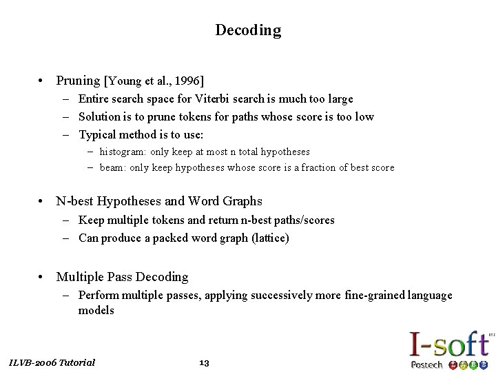 Decoding • Pruning [Young et al. , 1996] – Entire search space for Viterbi