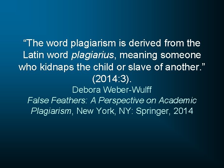 “The word plagiarism is derived from the Latin word plagiarius, meaning someone who kidnaps