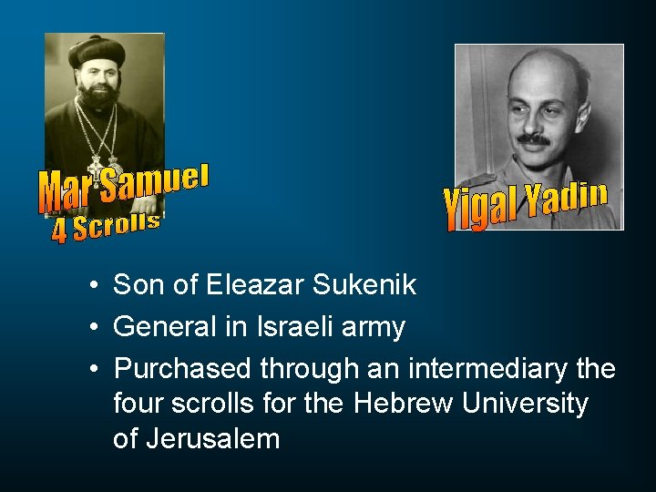  • Son of Eleazar Sukenik • General in Israeli army • Purchased through