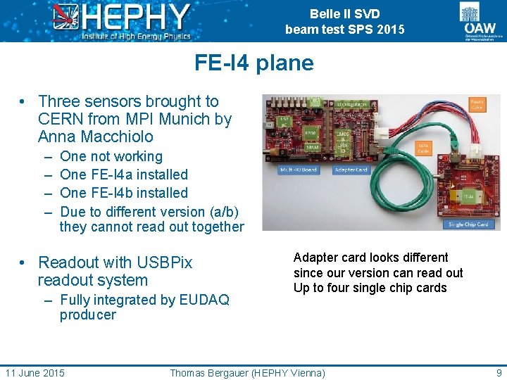 Belle II SVD beam test SPS 2015 FE-I 4 plane • Three sensors brought