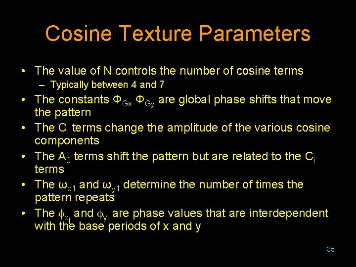 Cosine Texture Parameters • The value of N controls the number of cosine terms