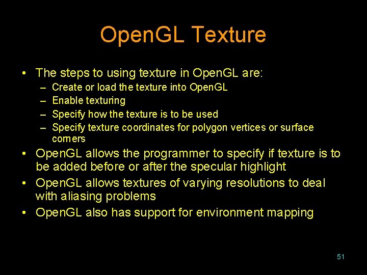 Open. GL Texture • The steps to using texture in Open. GL are: –