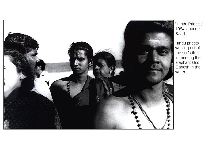 “Hindu Priests, ” 1994, Joanne Saad. Hindu priests walking out of the surf after