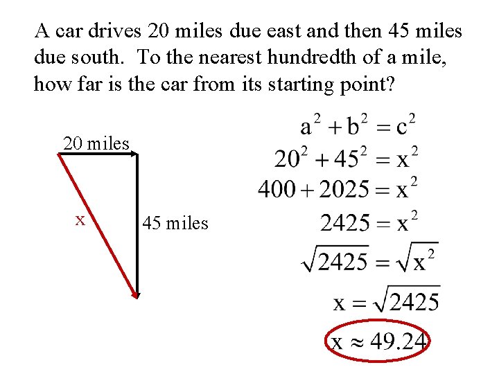 A car drives 20 miles due east and then 45 miles due south. To