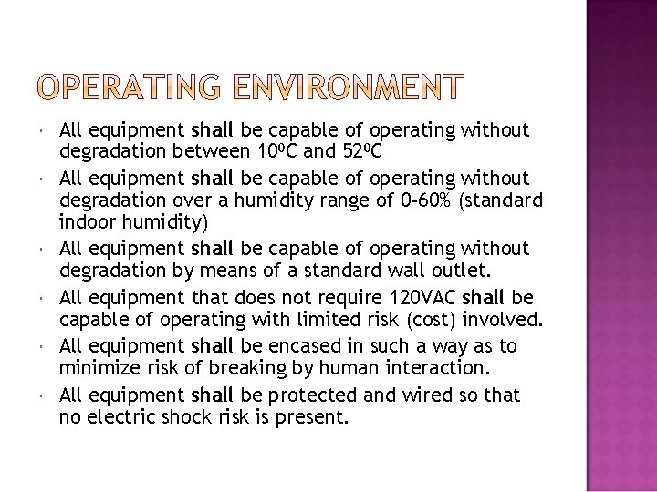  All equipment shall be capable of operating without degradation between 10⁰C and 52⁰C