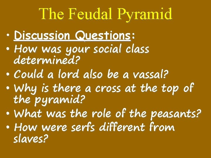 The Feudal Pyramid • Discussion Questions: • How was your social class determined? •