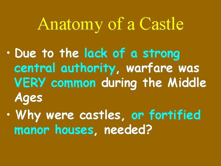 Anatomy of a Castle • Due to the lack of a strong central authority,