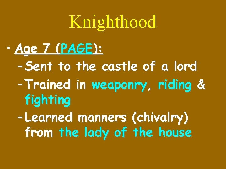 Knighthood • Age 7 (PAGE): – Sent to the castle of a lord –