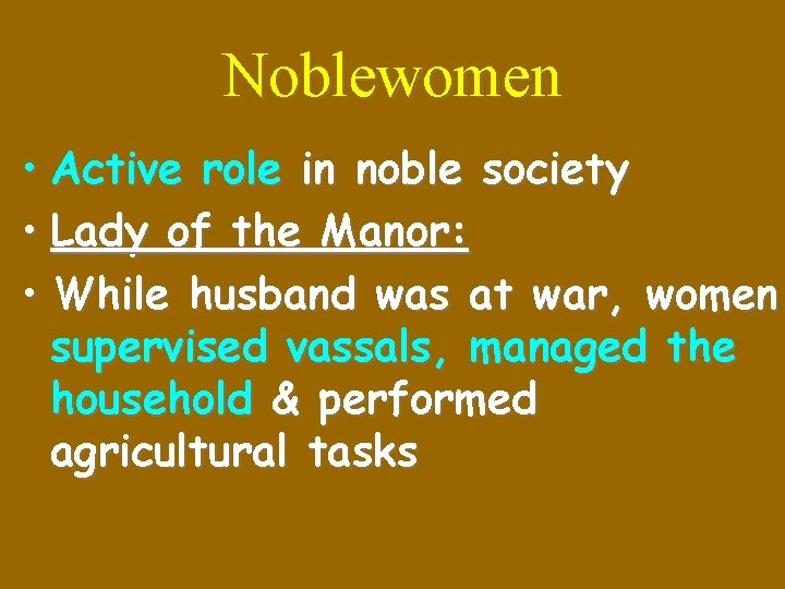 Noblewomen • Active role in noble society • Lady of the Manor: • While