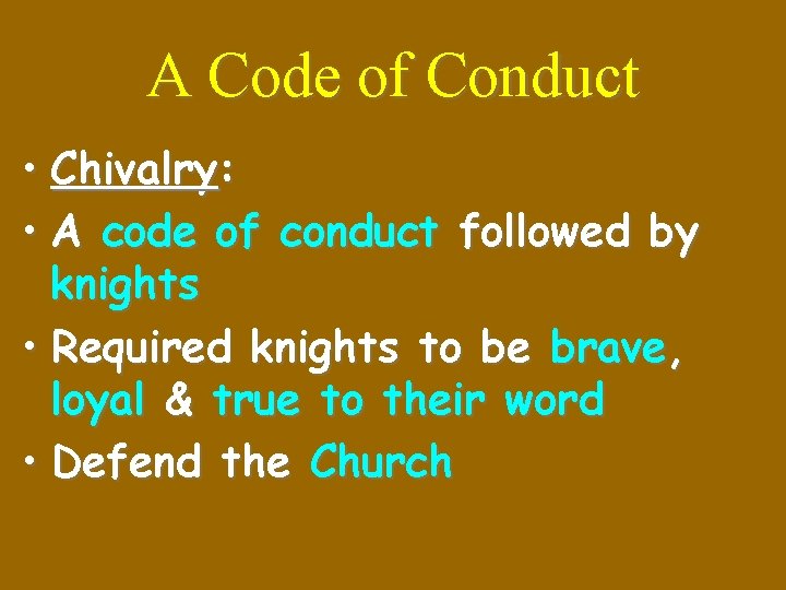 A Code of Conduct • Chivalry: • A code of conduct followed by knights