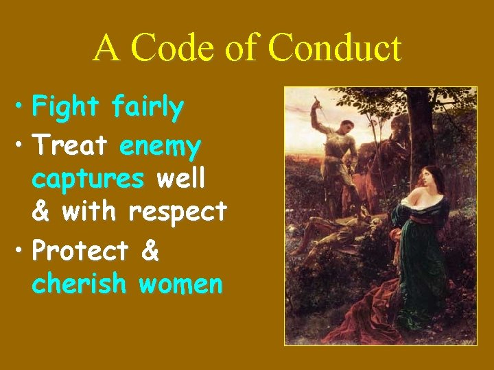 A Code of Conduct • Fight fairly • Treat enemy captures well & with