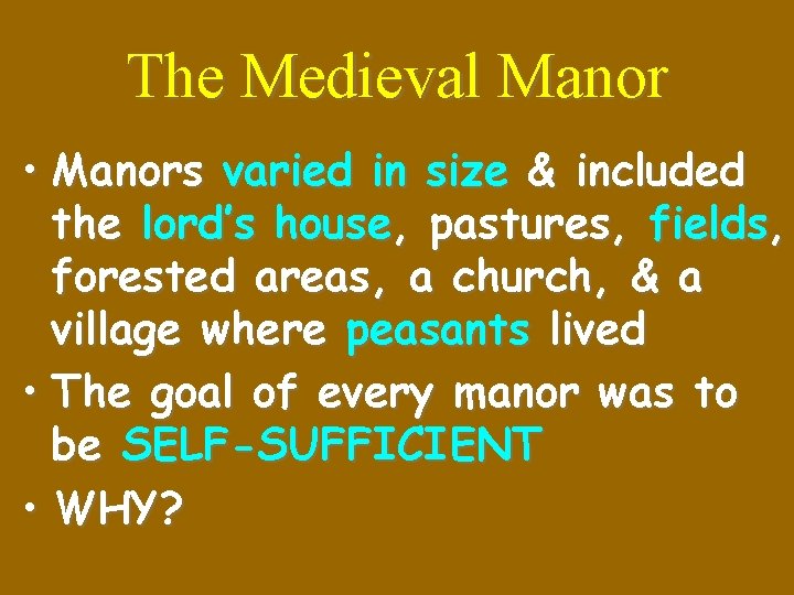 The Medieval Manor • Manors varied in size & included the lord’s house, pastures,