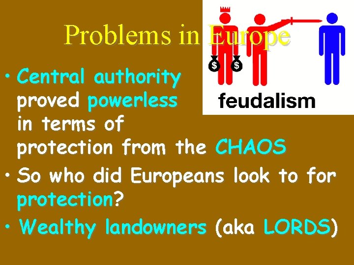 Problems in Europe • Central authority proved powerless in terms of protection from the