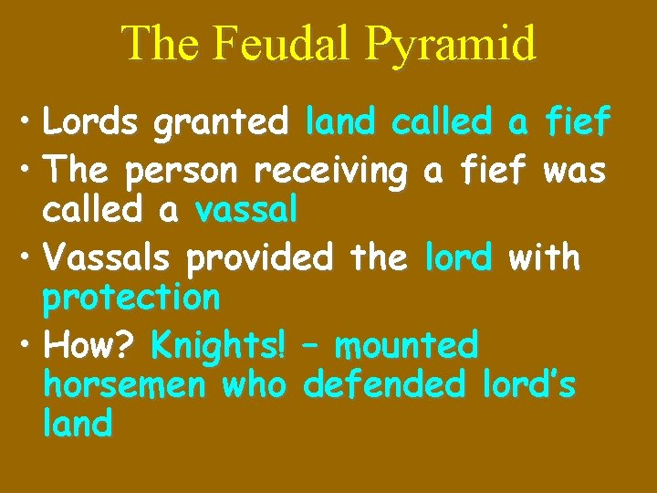 The Feudal Pyramid • Lords granted land called a fief • The person receiving
