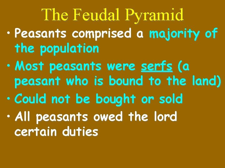 The Feudal Pyramid • Peasants comprised a majority of the population • Most peasants
