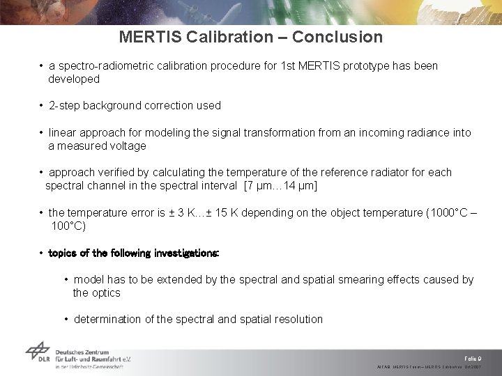 MERTIS Calibration – Conclusion • a spectro-radiometric calibration procedure for 1 st MERTIS prototype