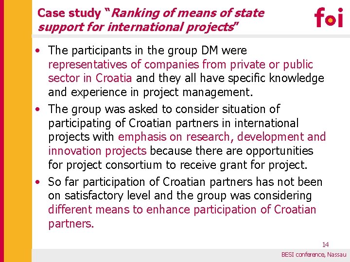 Case study “Ranking of means of state support for international projects” • The participants