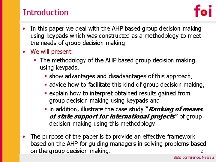 Introduction • In this paper we deal with the AHP based group decision making
