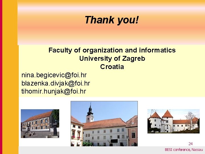 Thank you! Faculty of organization and informatics University of Zagreb Croatia nina. begicevic@foi. hr