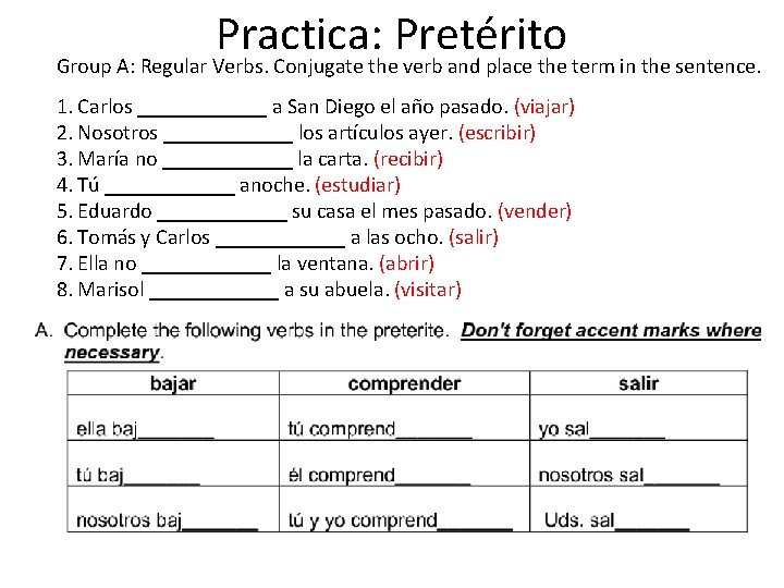 Practica: Pretérito Group A: Regular Verbs. Conjugate the verb and place the term in