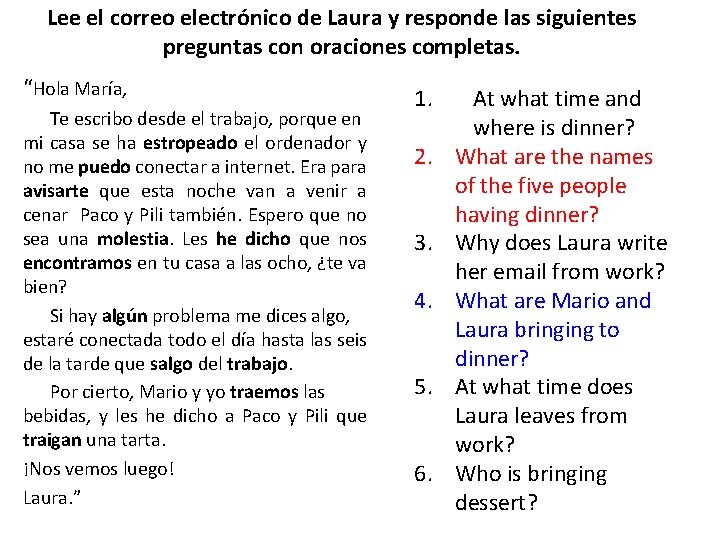 Lee el correo electrónico de Laura y responde las siguientes preguntas con oraciones completas.