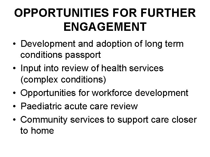 OPPORTUNITIES FOR FURTHER ENGAGEMENT • Development and adoption of long term conditions passport •