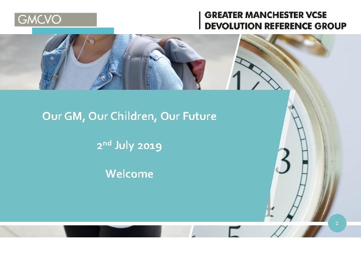 Our GM, Our Children, Our Future 2 nd July 2019 Welcome 2 2 