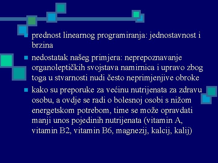 n n n prednost linearnog programiranja: jednostavnost i brzina nedostatak našeg primjera: neprepoznavanje organoleptičkih
