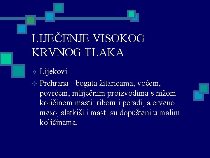 LIJEČENJE VISOKOG KRVNOG TLAKA Lijekovi ² Prehrana - bogata žitaricama, voćem, povrćem, mliječnim proizvodima
