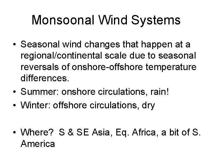 Monsoonal Wind Systems • Seasonal wind changes that happen at a regional/continental scale due