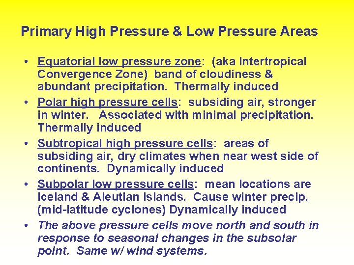 Primary High Pressure & Low Pressure Areas • Equatorial low pressure zone: (aka Intertropical