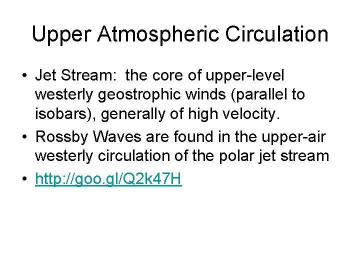 Upper Atmospheric Circulation • Jet Stream: the core of upper-level westerly geostrophic winds (parallel