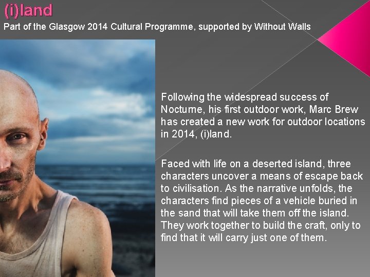 (i)land Part of the Glasgow 2014 Cultural Programme, supported by Without Walls Following the