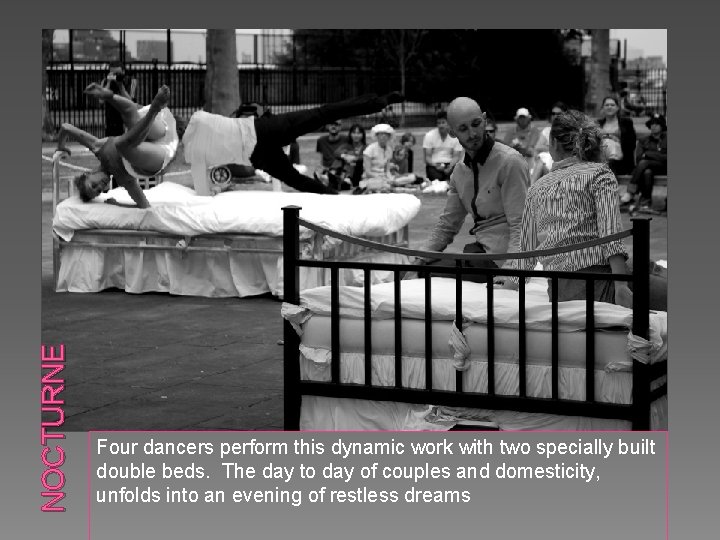 NOCTURNE Four dancers perform this dynamic work with two specially built double beds. The