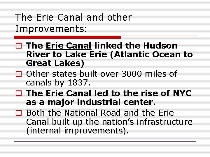 The Erie Canal and other Improvements: o The Erie Canal linked the Hudson River