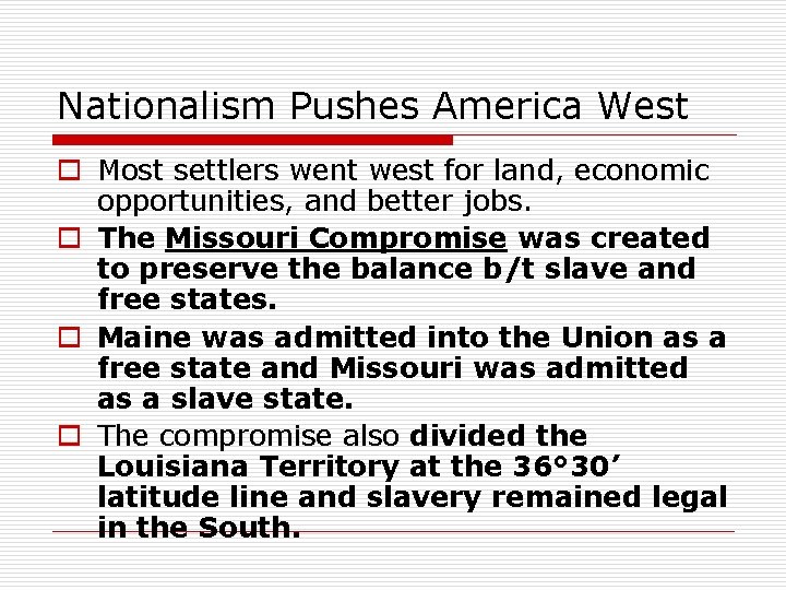 Nationalism Pushes America West o Most settlers went west for land, economic opportunities, and