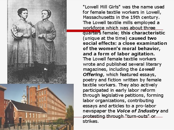"Lowell Mill Girls" was the name used for female textile workers in Lowell, Massachusetts