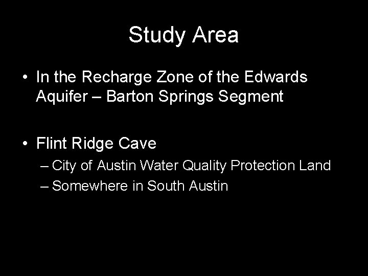 Study Area • In the Recharge Zone of the Edwards Aquifer – Barton Springs