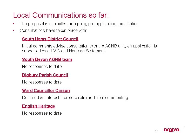 Local Communications so far: • The proposal is currently undergoing pre application consultation •