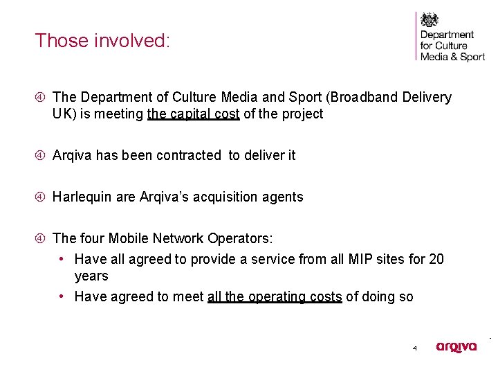 Those involved: The Department of Culture Media and Sport (Broadband Delivery UK) is meeting