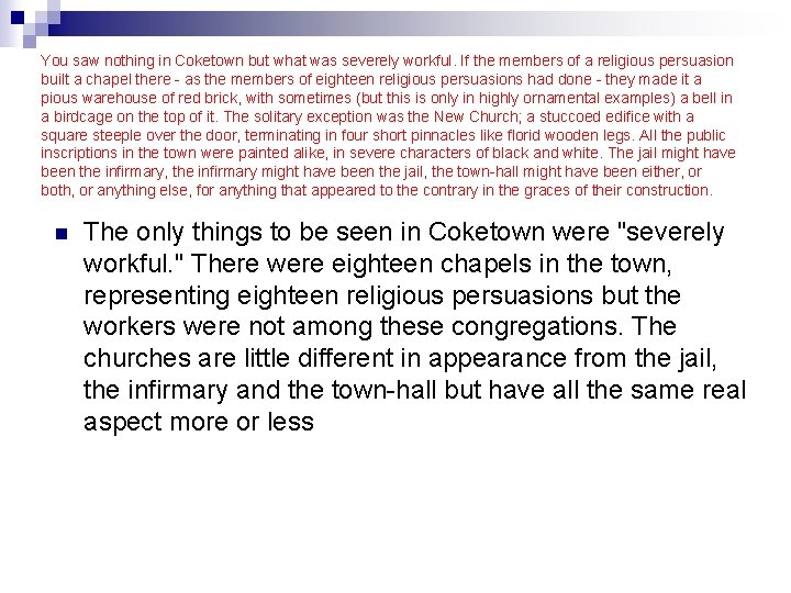 You saw nothing in Coketown but what was severely workful. If the members of