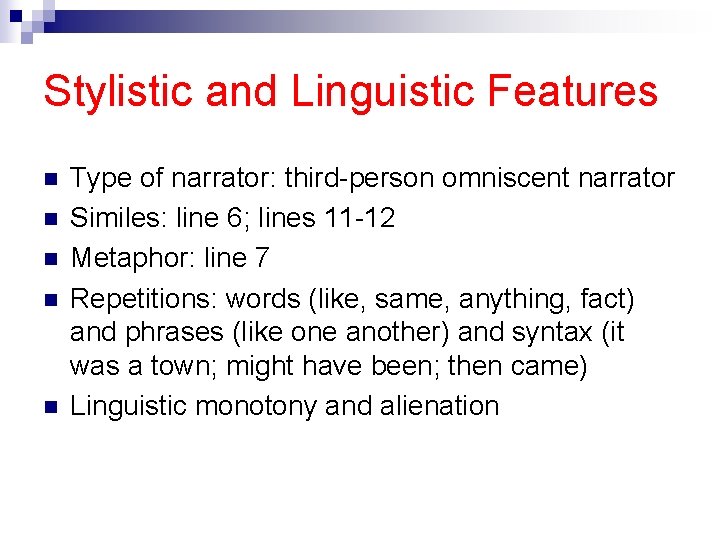 Stylistic and Linguistic Features n n n Type of narrator: third-person omniscent narrator Similes: