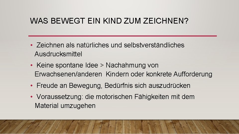 WAS BEWEGT EIN KIND ZUM ZEICHNEN? • Zeichnen als natürliches und selbstverständliches Ausdrucksmittel •