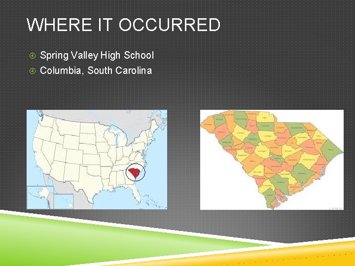 WHERE IT OCCURRED Spring Valley High School Columbia, South Carolina 