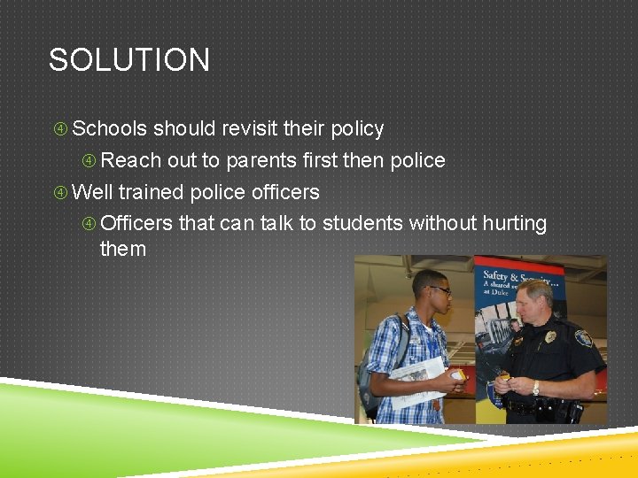 SOLUTION Schools should revisit their policy Reach out to parents first then police Well