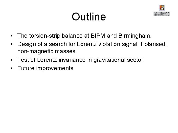 Outline • The torsion-strip balance at BIPM and Birmingham. • Design of a search