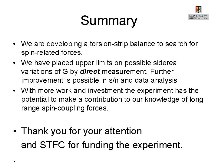 Summary • We are developing a torsion-strip balance to search for spin-related forces. •